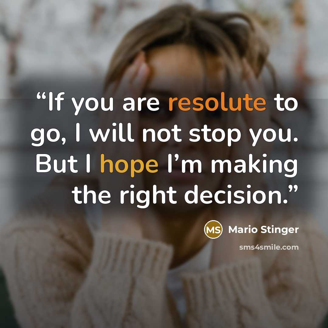 “If you are resolute to go, I will not stop you. But I hope I’m making the right decision.” quote by Mario Stinger