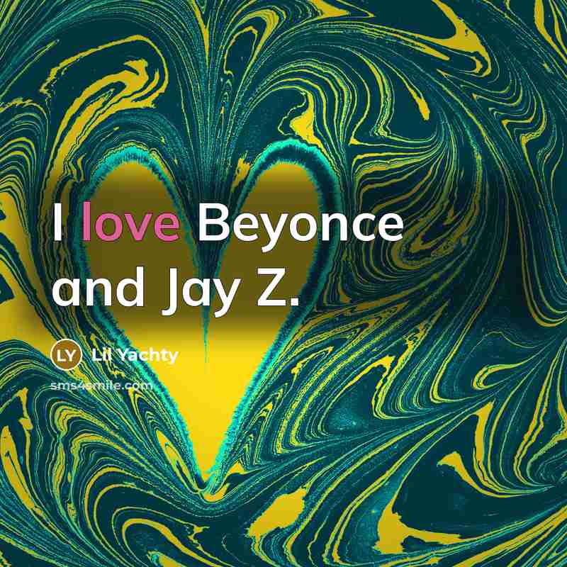 “I love Beyonce and Jay Z.” quote by Lil Yachty