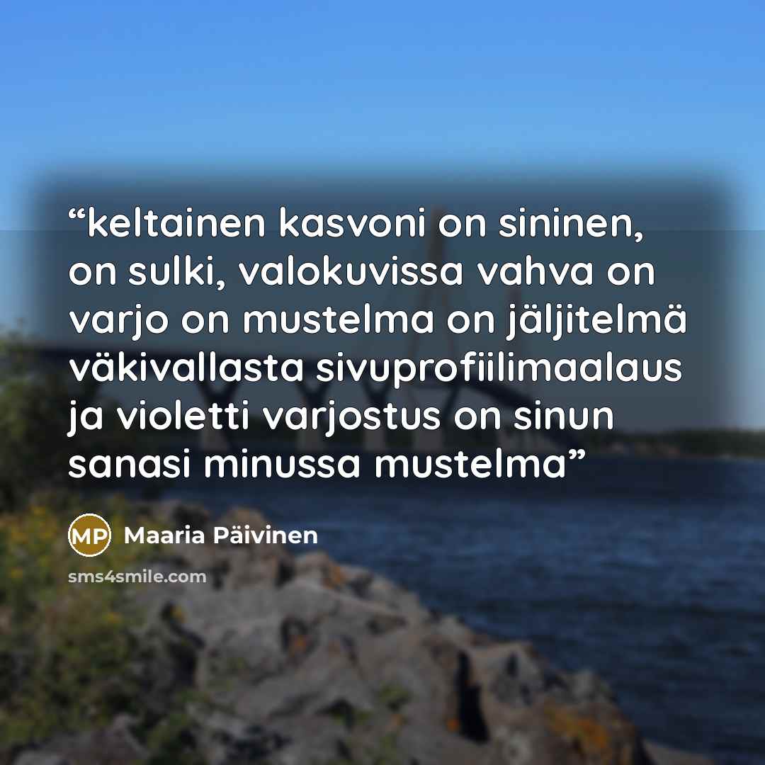 “keltainen kasvoni on sininen, on sulki, valokuvissa vahva on varjo on mustelma on jäljitelmä väkivallasta sivuprofiilimaalaus ja violetti varjostus on sinun sanasi minussa mustelma” quote by Maaria Päivinen