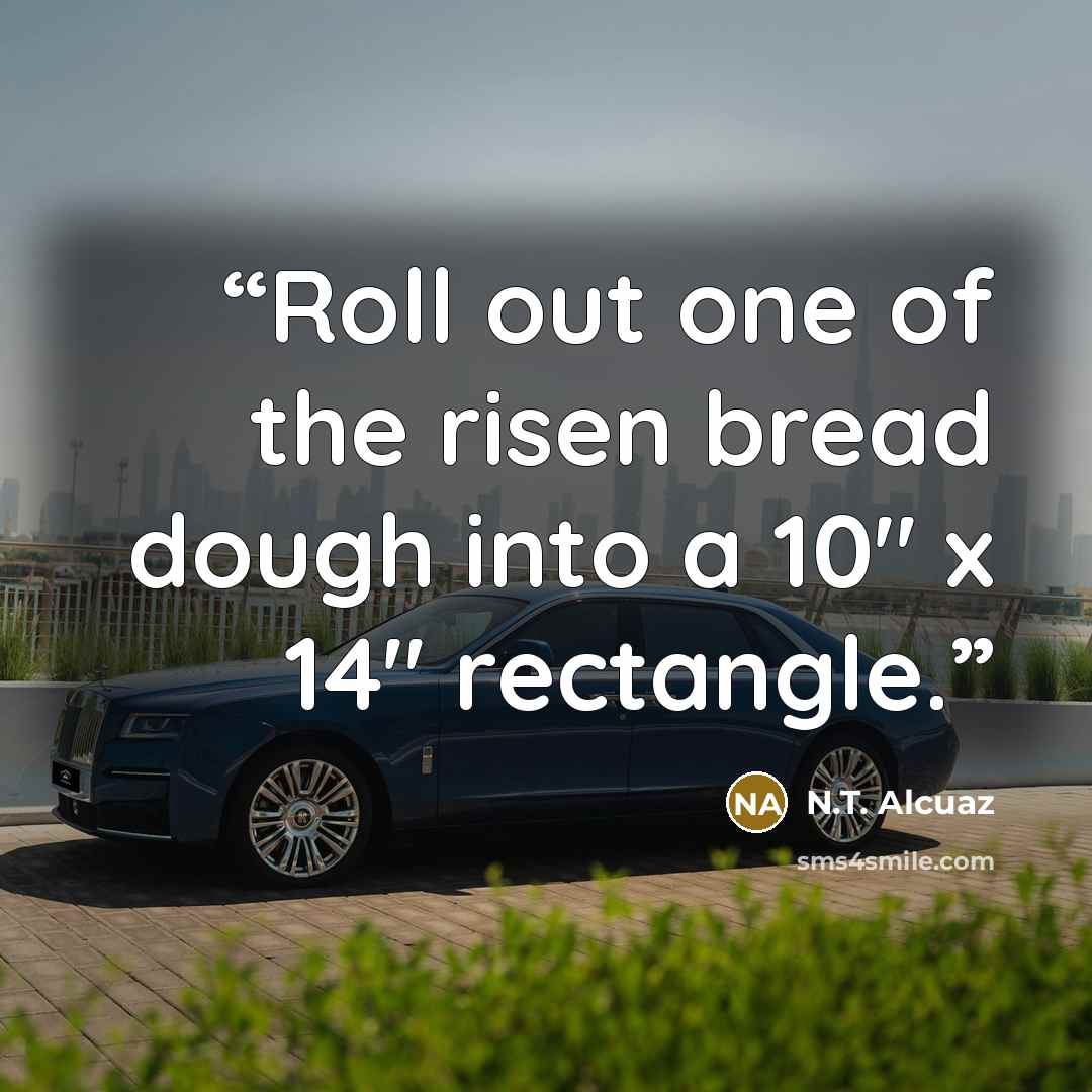 “Roll out one of the risen bread dough into a 10" x 14" rectangle.” quote by N.T. Alcuaz