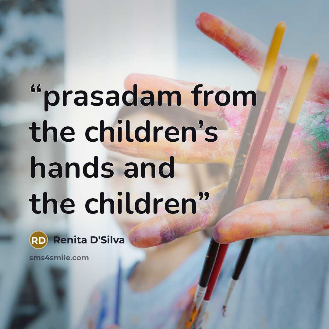 “prasadam from the children’s hands and the children” quote by Renita D'Silva