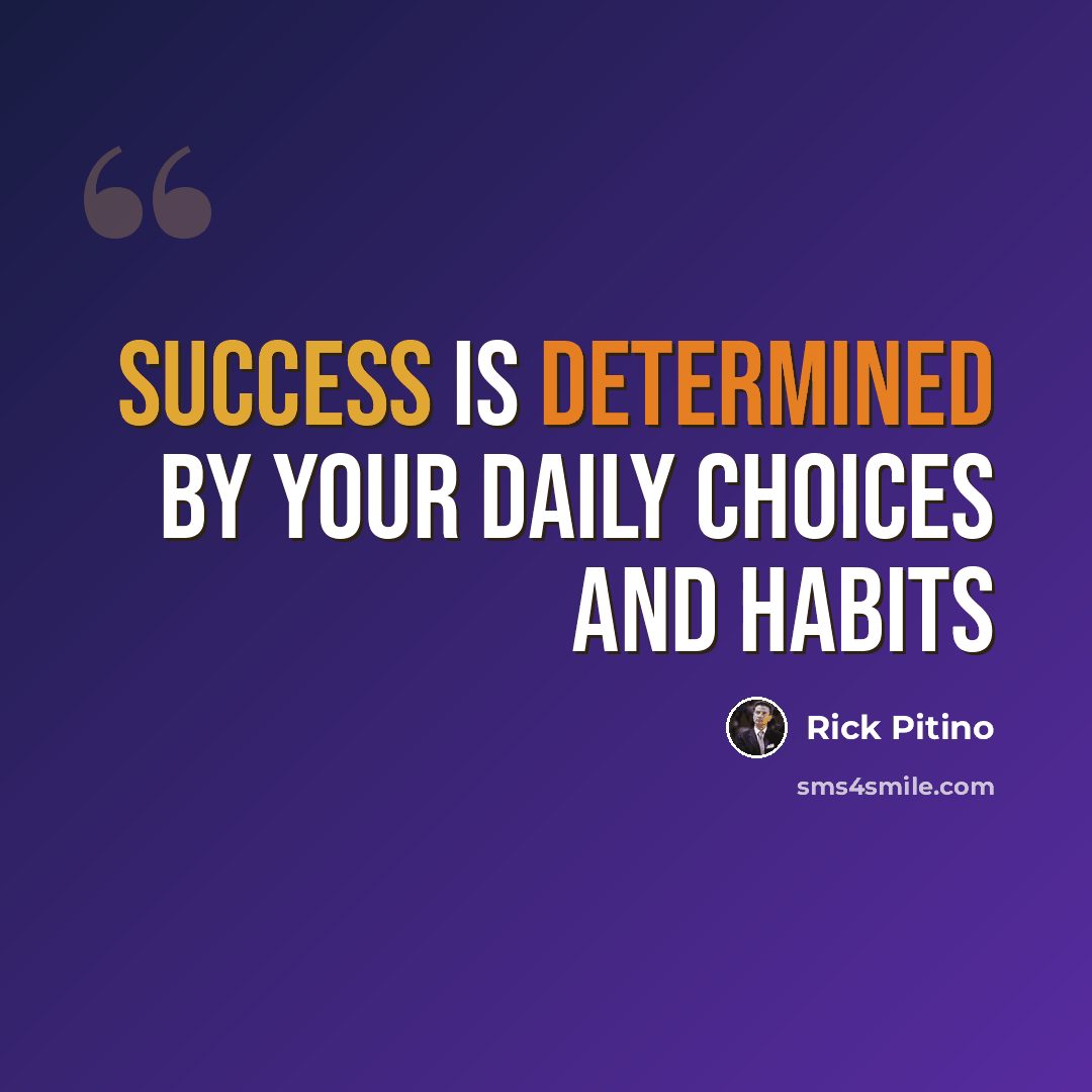 “Success is determined by your daily choices and habits” quote by Rick Pitino