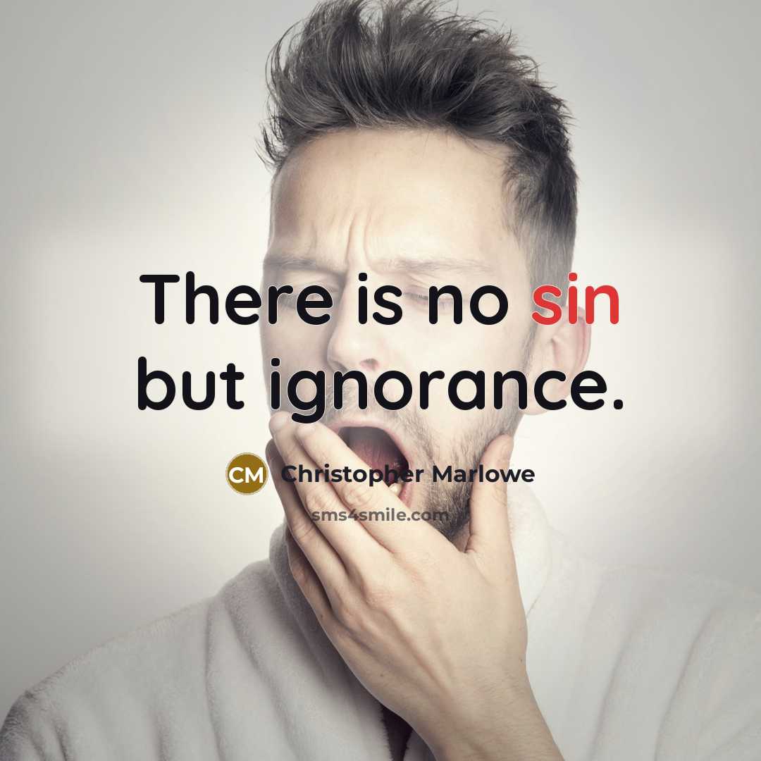 “There is no sin but ignorance.” quote by Christopher Marlowe