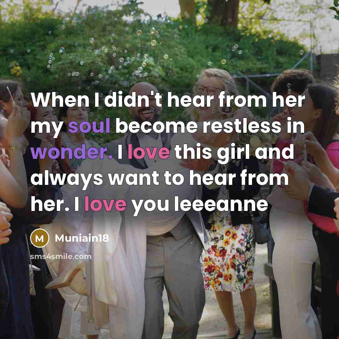 “When I didn't hear from her my soul become restless in wonder. I love this girl and always want to hear from her. I love you leeeanne” quote by Muniain18