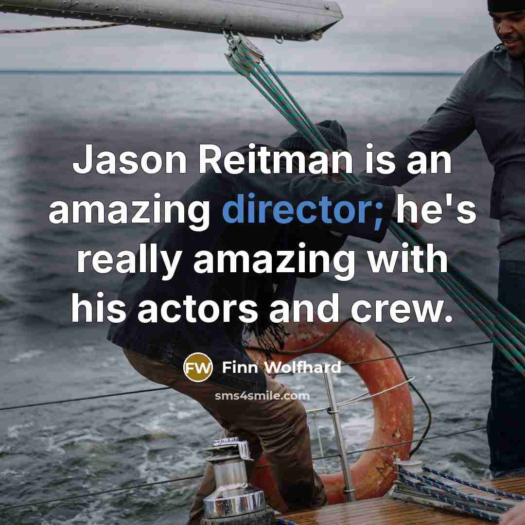 “Jason Reitman is an amazing director; he's really amazing with his actors and crew.” quote by Finn Wolfhard