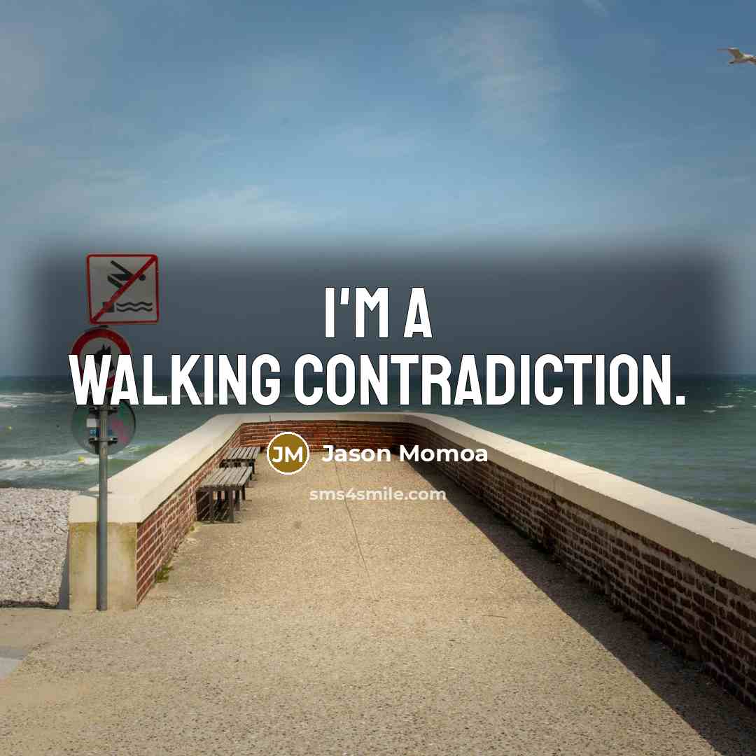“I'm a walking contradiction.” quote by Jason Momoa