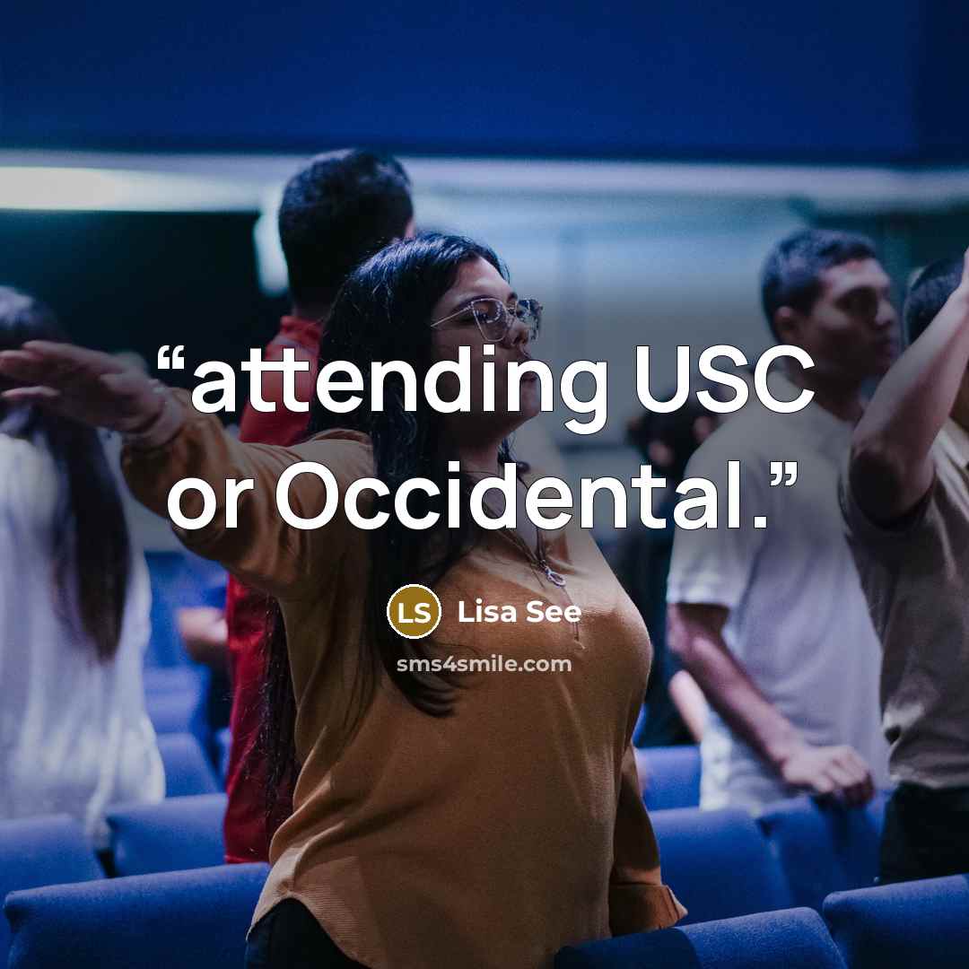 “attending USC or Occidental.” quote by Lisa See