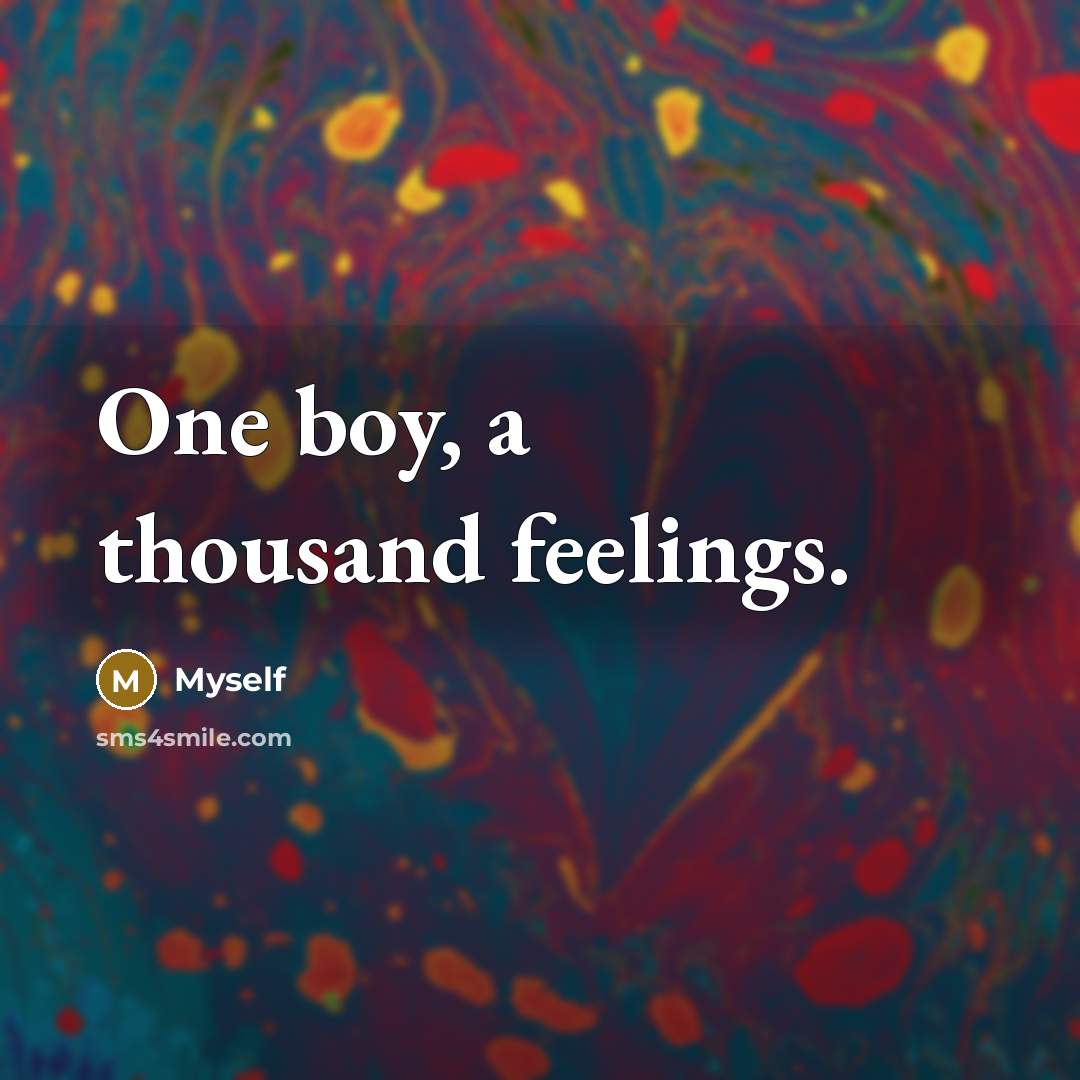 “One boy, a thousand feelings.” quote by Myself