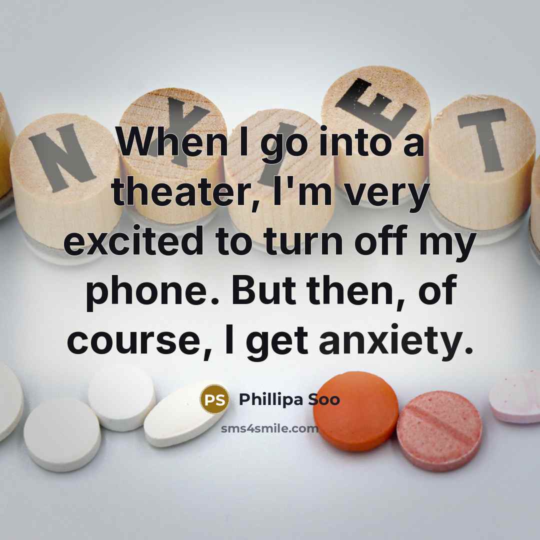 “When I go into a theater, I'm very excited to turn off my phone. But then, of course, I get anxiety.” quote by Phillipa Soo