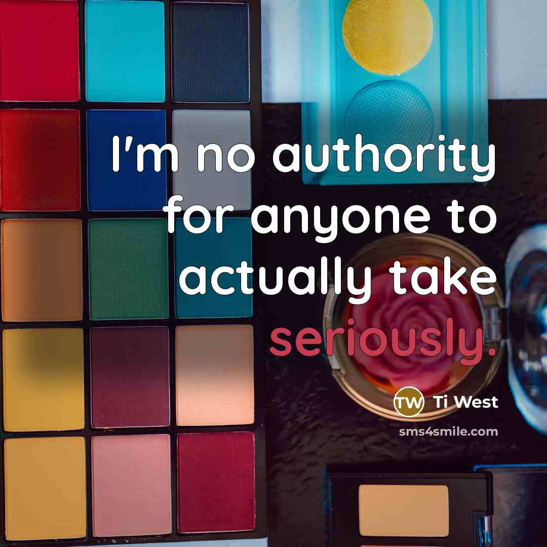 “I'm no authority for anyone to actually take seriously.” quote by Ti West