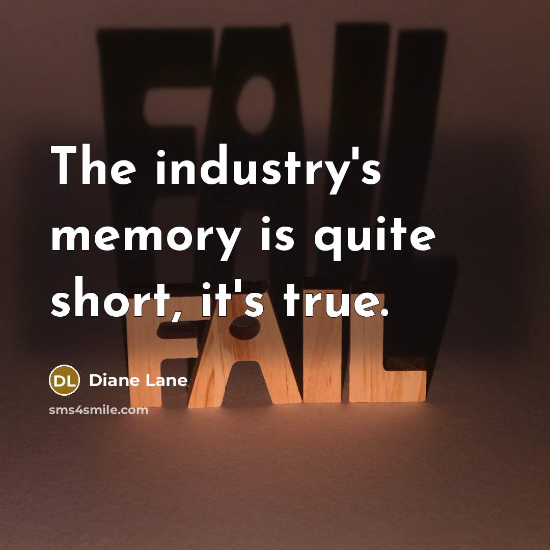 “The industry's memory is quite short, it's true.” quote by Diane Lane