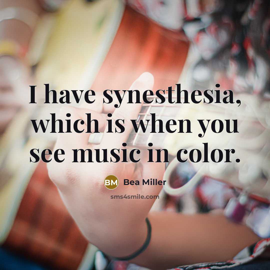 “I have synesthesia, which is when you see music in color.” quote by Bea Miller