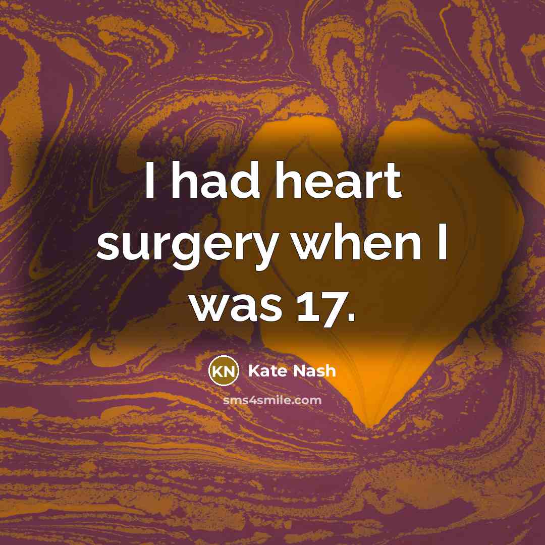 “I had heart surgery when I was 17.” quote by Kate Nash