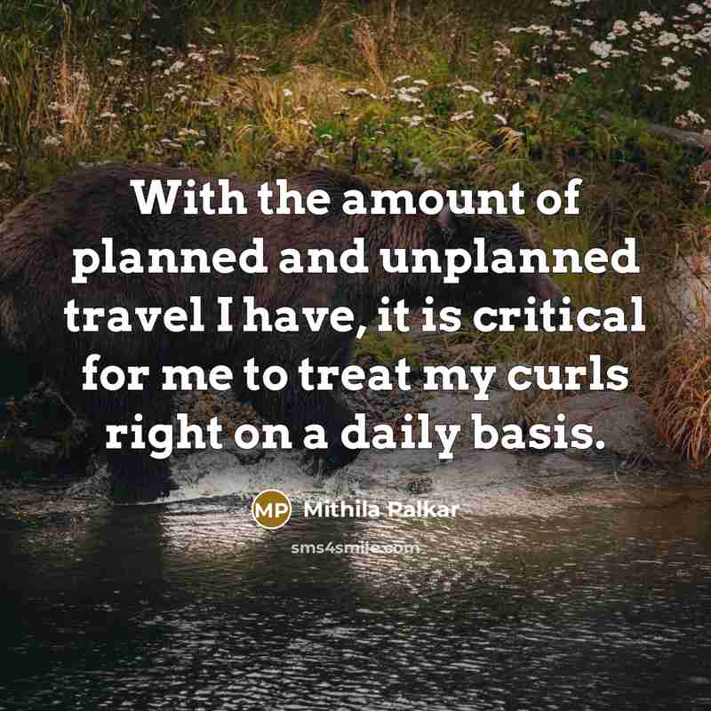 “With the amount of planned and unplanned travel I have, it is critical for me to treat my curls right on a daily basis.” quote by Mithila Palkar