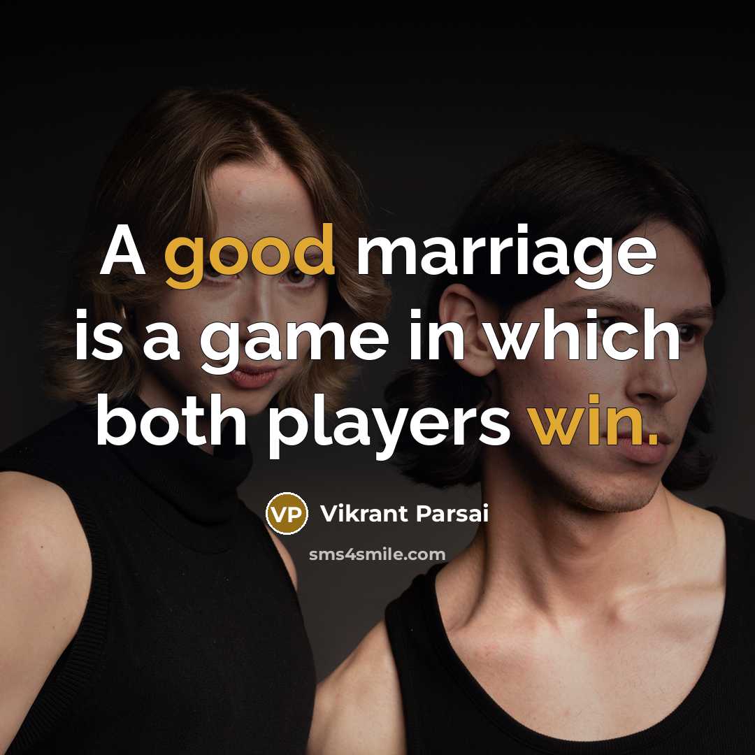 “A good marriage is a game in which both players win.” quote by Vikrant Parsai