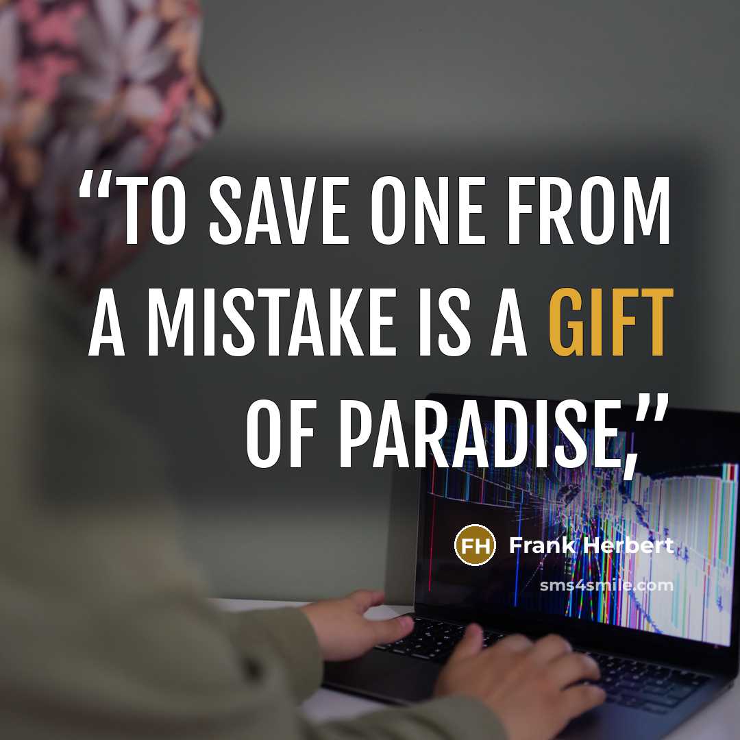 “To save one from a mistake is a gift of paradise,” quote by Frank Herbert