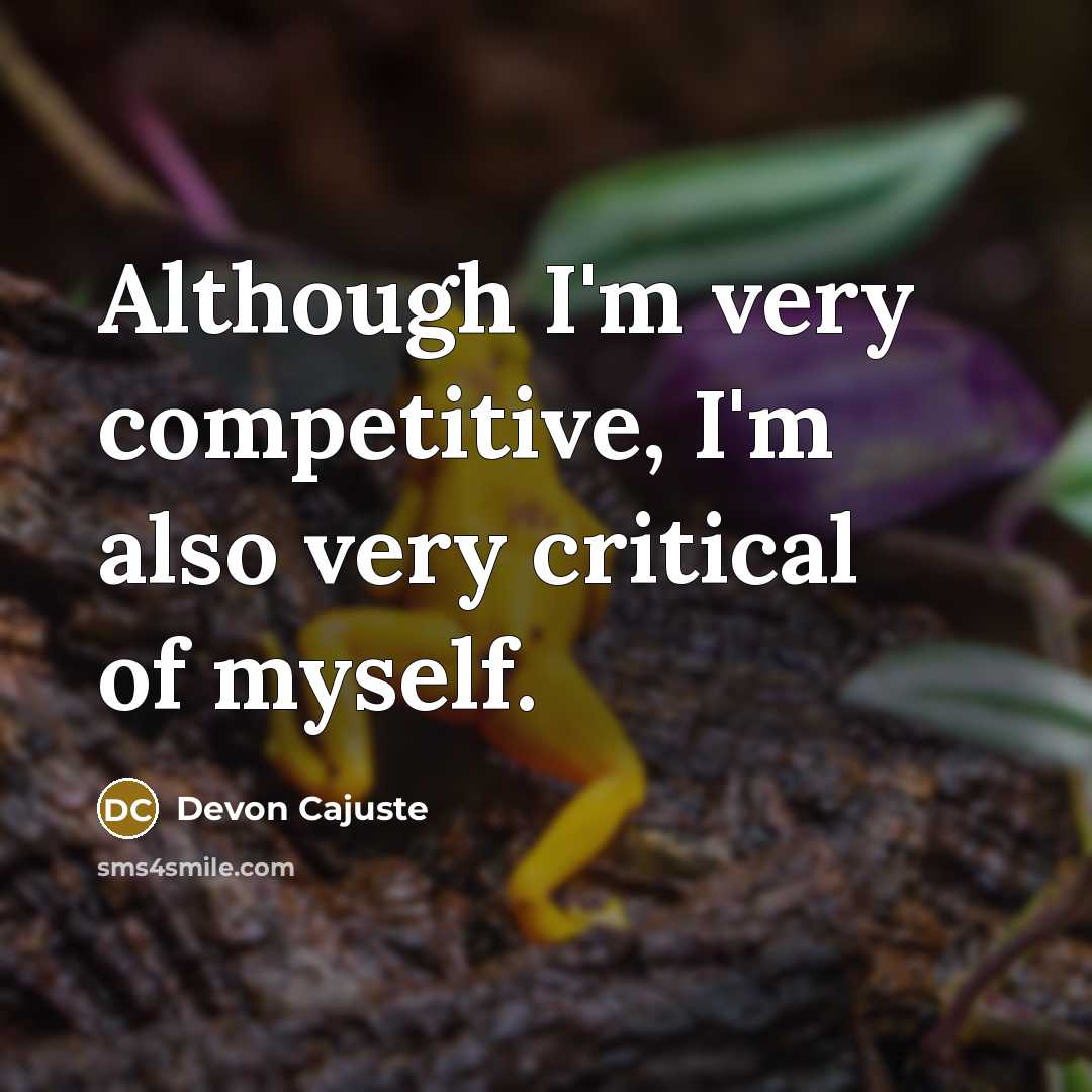 “Although I'm very competitive, I'm also very critical of myself.” quote by Devon Cajuste