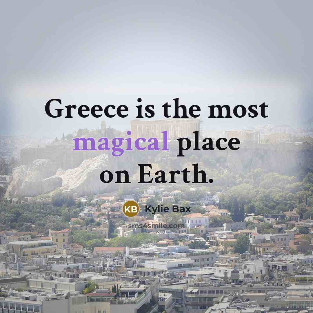 “Greece is the most magical place on Earth.” quote by Kylie Bax