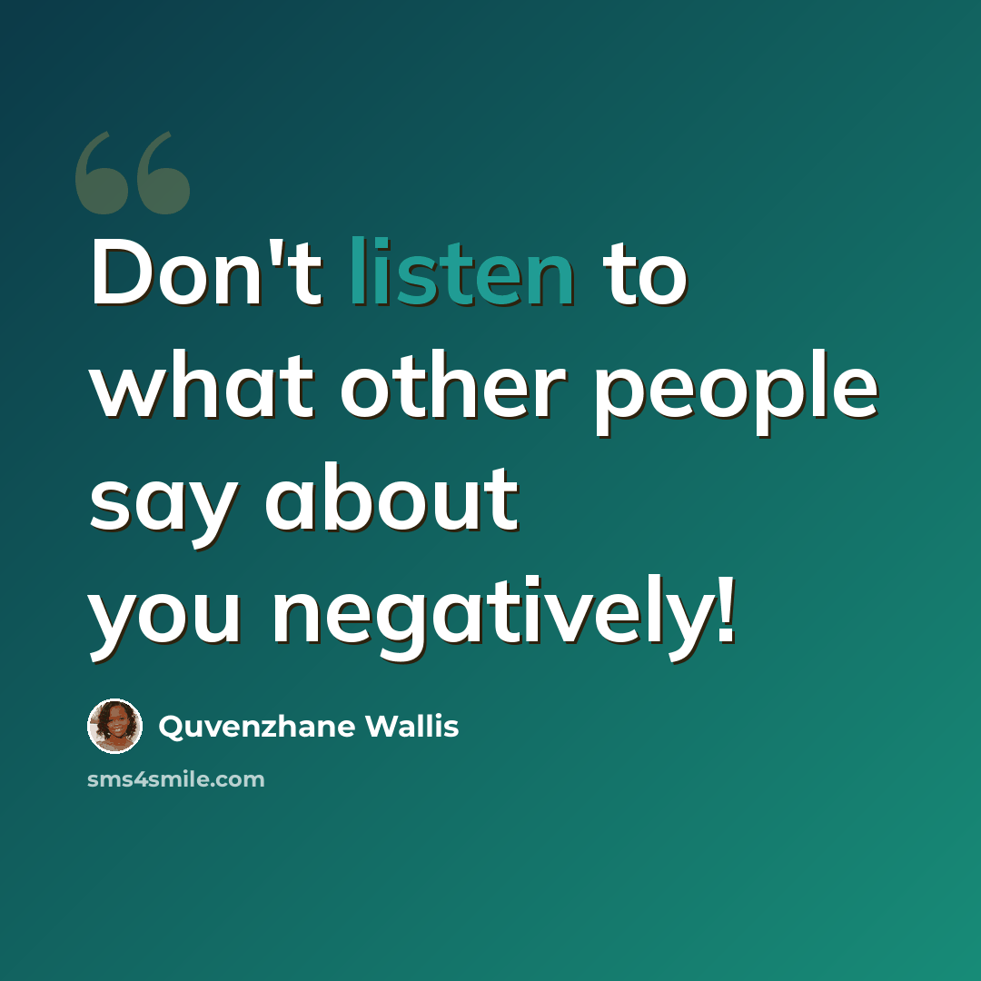 “Don't listen to what other people say about you negatively!” quote by Quvenzhane Wallis