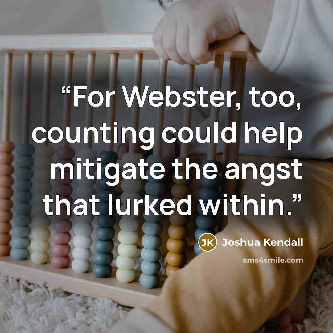 “For Webster, too, counting could help mitigate the angst that lurked within.” quote by Joshua Kendall