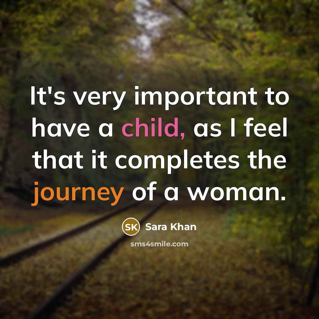 “It's very important to have a child, as I feel that it completes the journey of a woman.” quote by Sara Khan