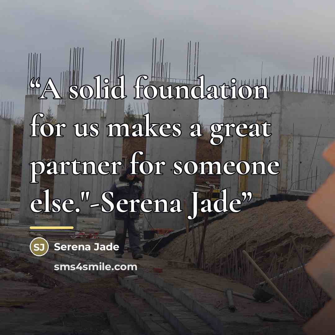 “A solid foundation for us makes a great partner for someone else."-Serena Jade” quote by Serena Jade