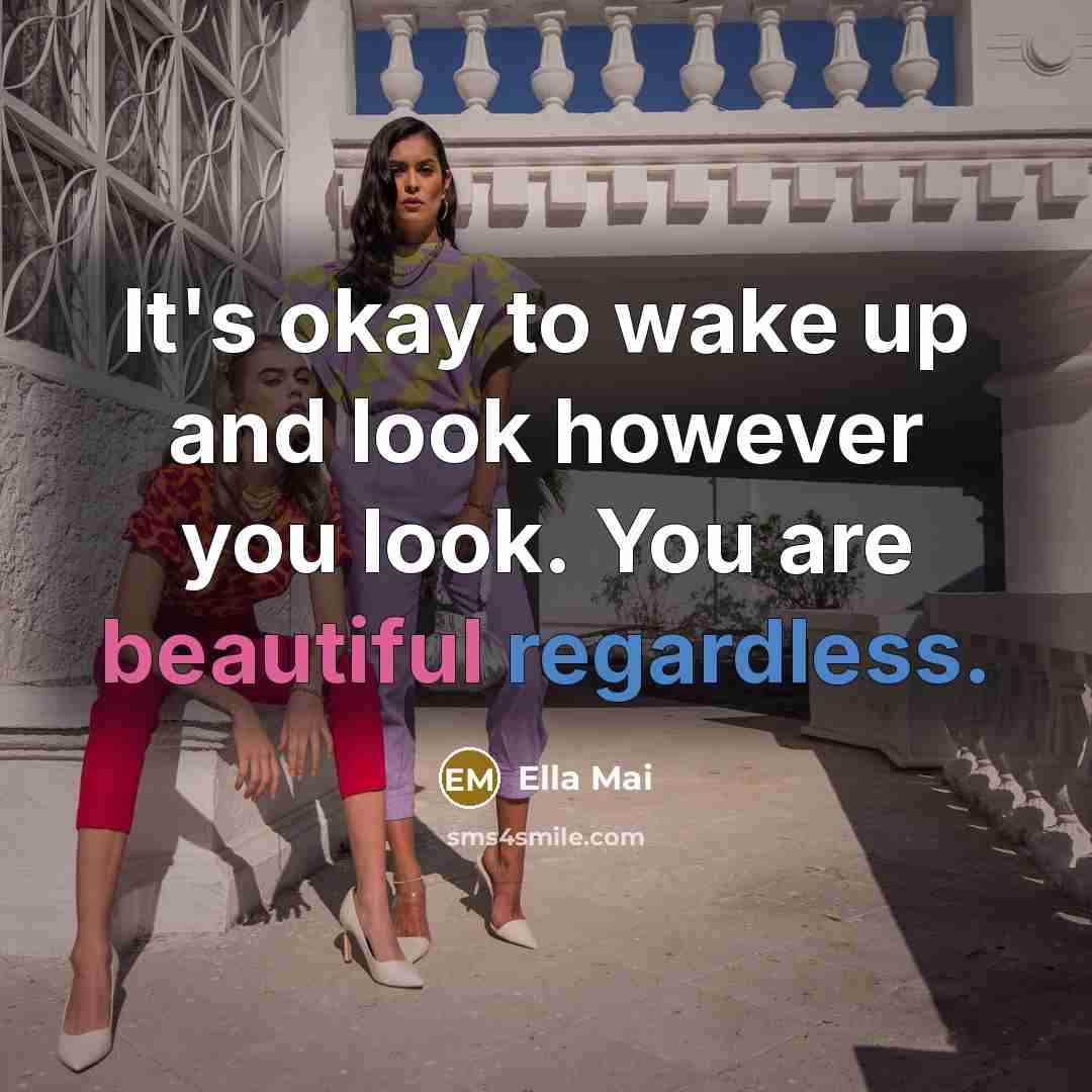 “It's okay to wake up and look however you look. You are beautiful regardless.” quote by Ella Mai