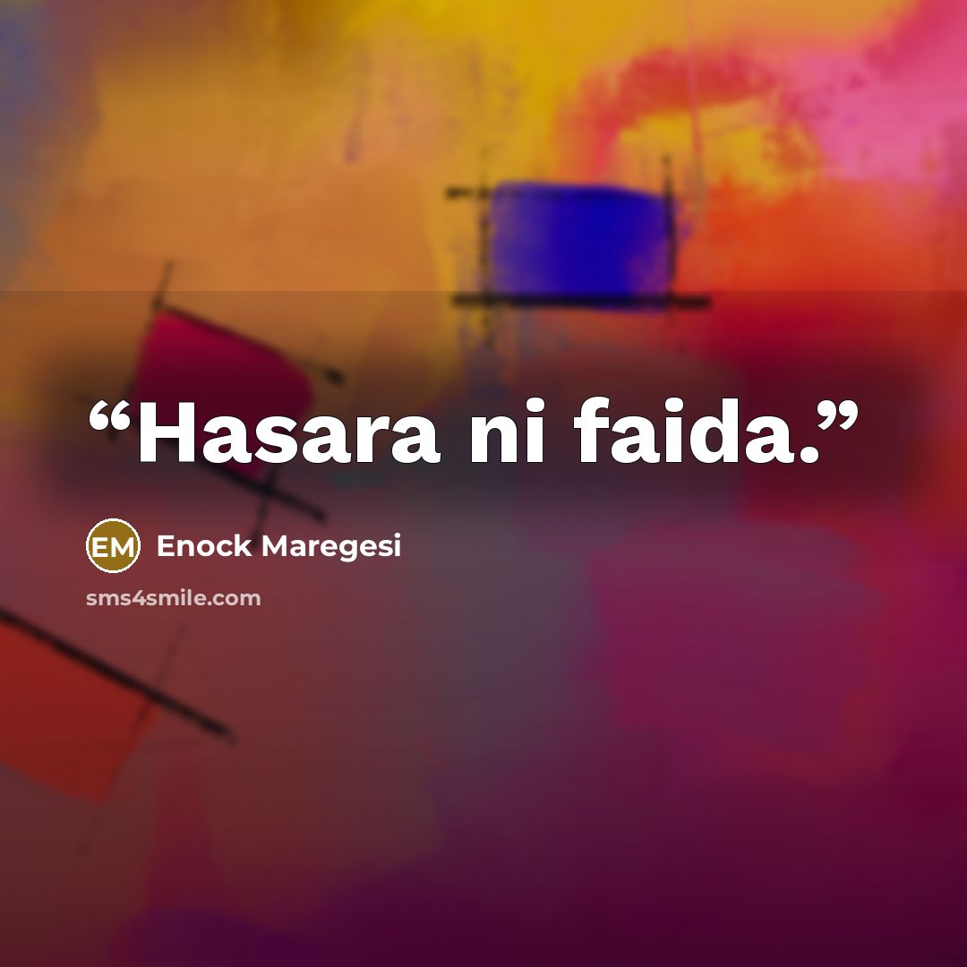 “Hasara ni faida.” quote by Enock Maregesi