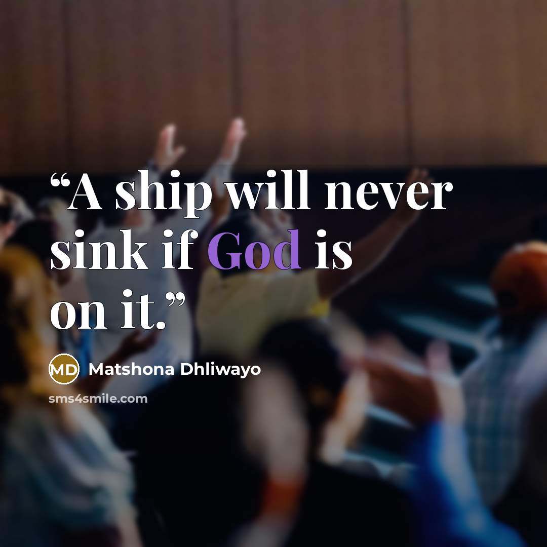 “A ship will never sink if God is on it.” quote by Matshona Dhliwayo