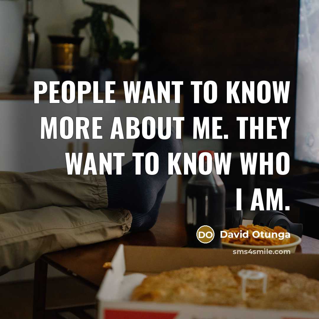“People want to know more about me. They want to know who I am.” quote by David Otunga