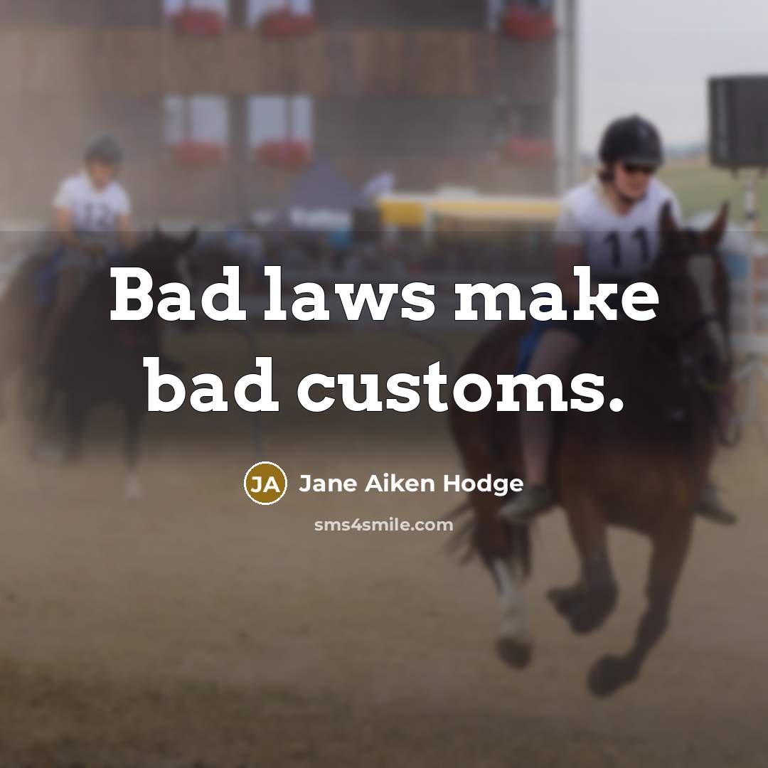 “Bad laws make bad customs.” quote by Jane Aiken Hodge
