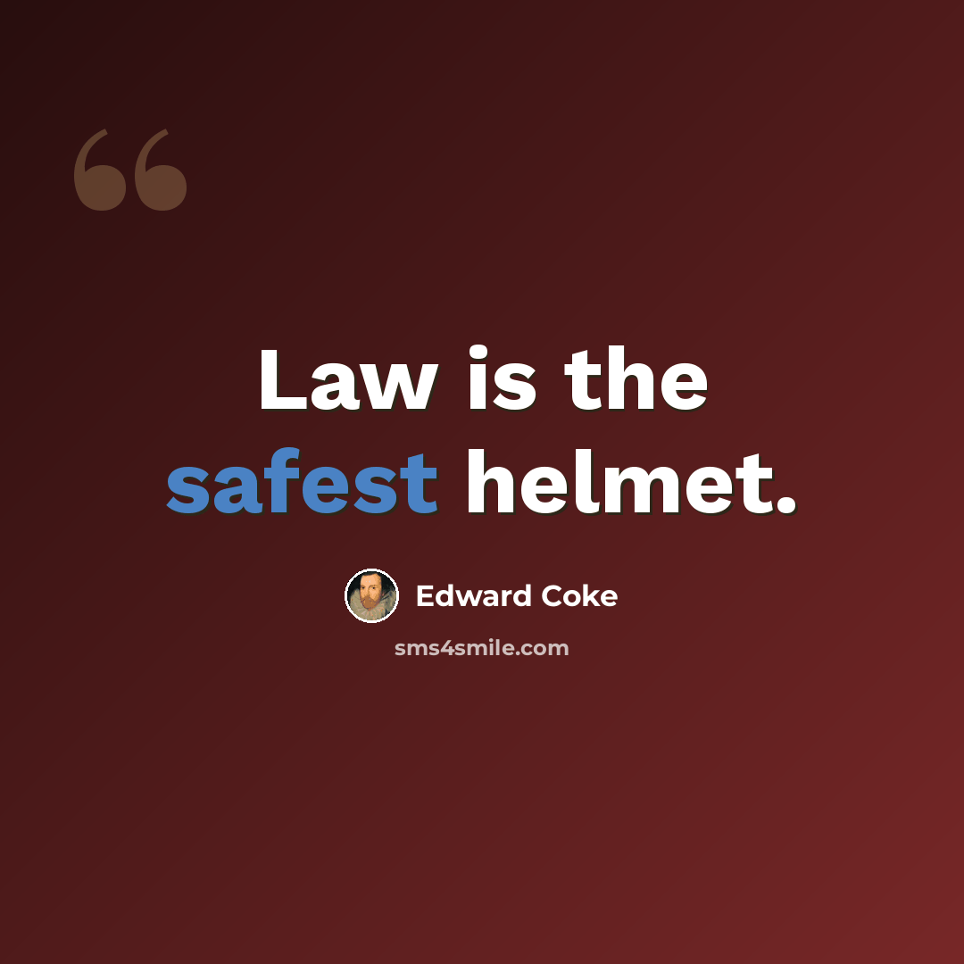 “Law is the safest helmet.” quote by Edward Coke