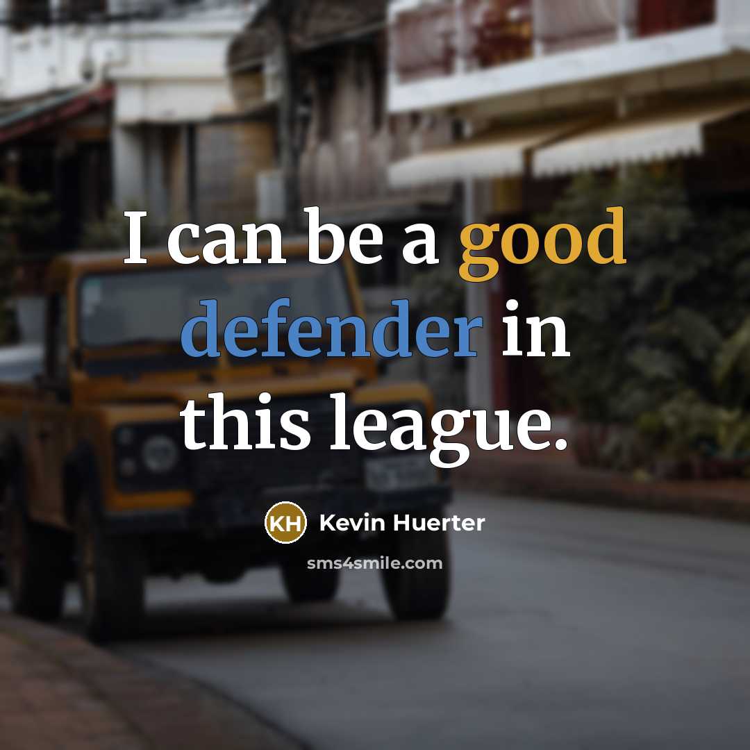 “I can be a good defender in this league.” quote by Kevin Huerter