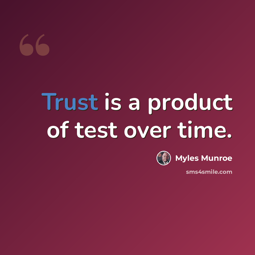“Trust is a product of test over time.” quote by Myles Munroe