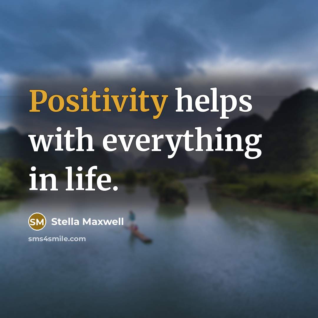 “Positivity helps with everything in life.” quote by Stella Maxwell