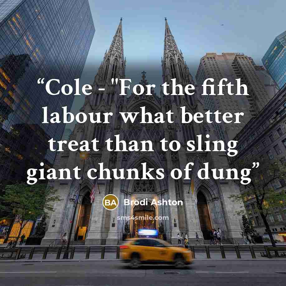 “Cole - "For the fifth labour what better treat than to sling giant chunks of dung” quote by Brodi Ashton
