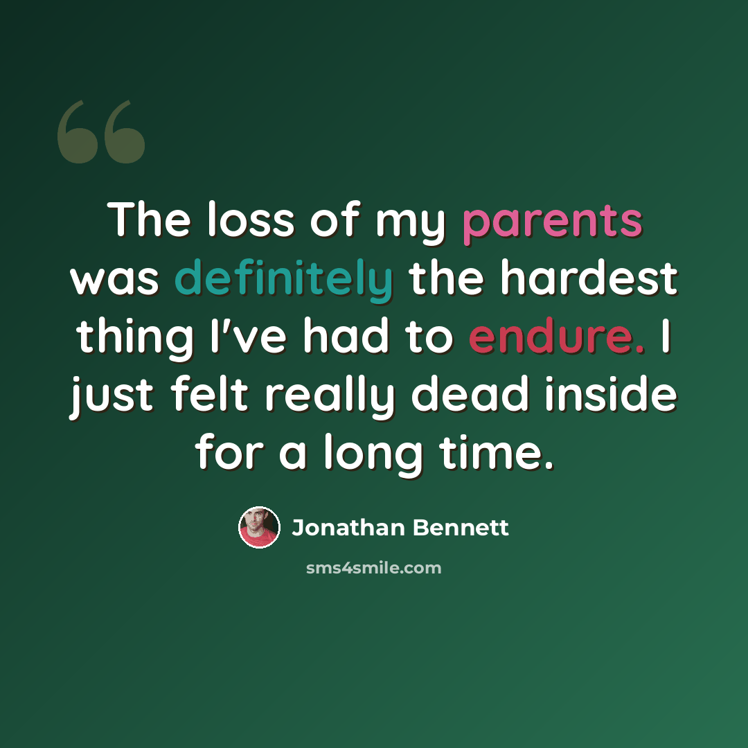 “The loss of my parents was definitely the hardest thing I've had to endure. I just felt really dead inside for a long time.” quote by Jonathan Bennett