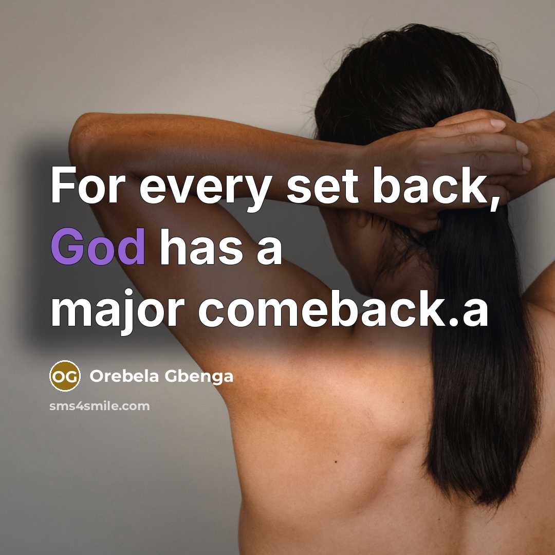 “For every set back, God has a major comeback.a” quote by Orebela Gbenga