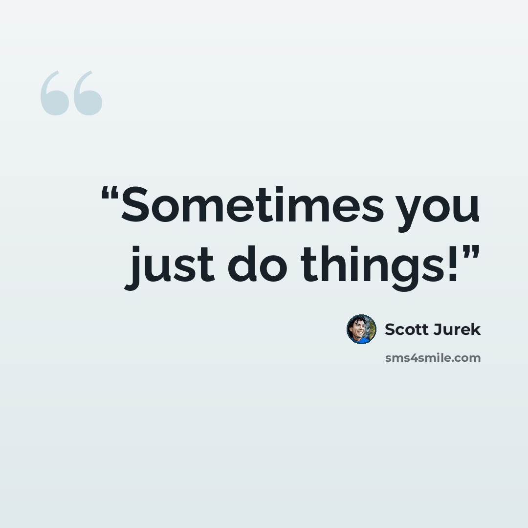“Sometimes you just do things!” quote by Scott Jurek
