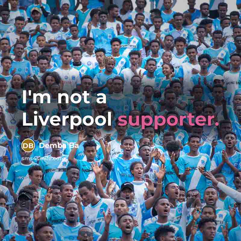 “I'm not a Liverpool supporter.” quote by Demba Ba