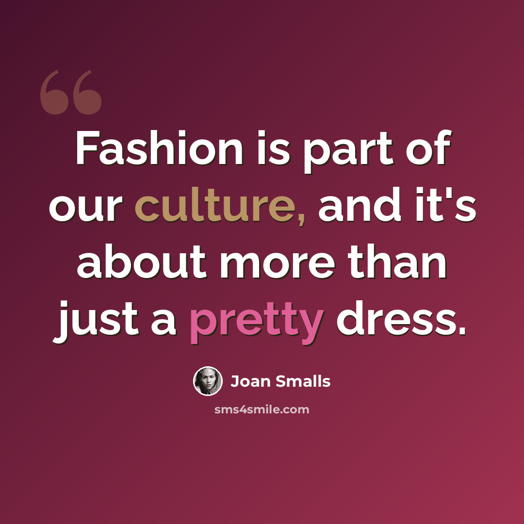 “Fashion is part of our culture, and it's about more than just a pretty dress.” quote by Joan Smalls