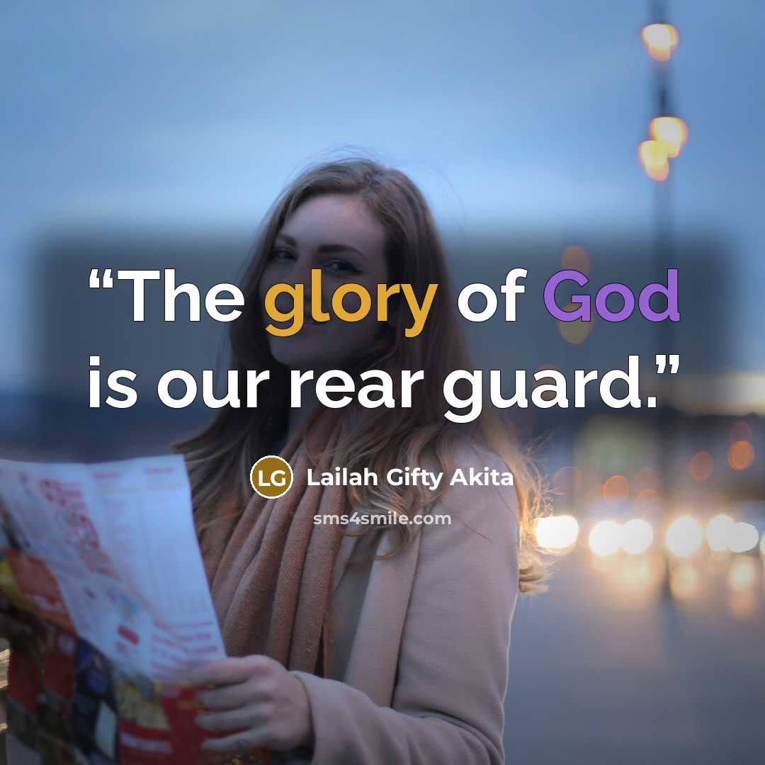 “The glory of God is our rear guard.” quote by Lailah Gifty Akita