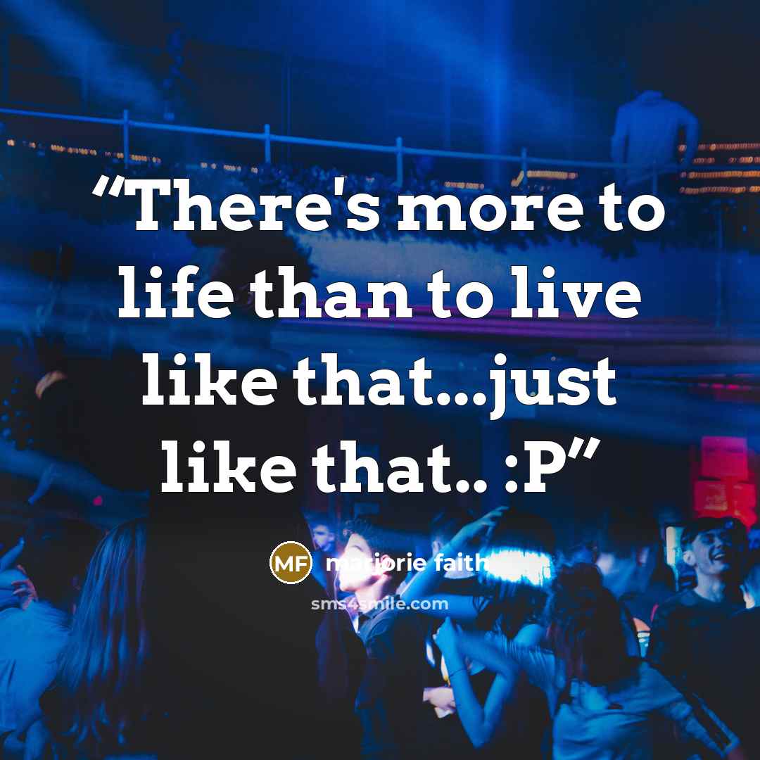 “There's more to life than to live like that...just like that.. :P” quote by marjorie faith