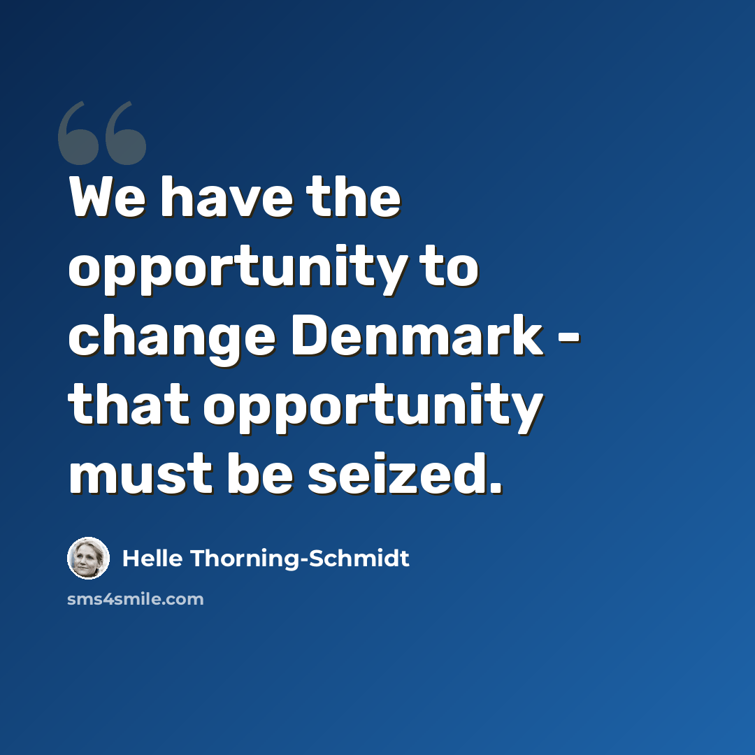 “We have the opportunity to change Denmark - that opportunity must be seized.” quote by Helle Thorning-Schmidt