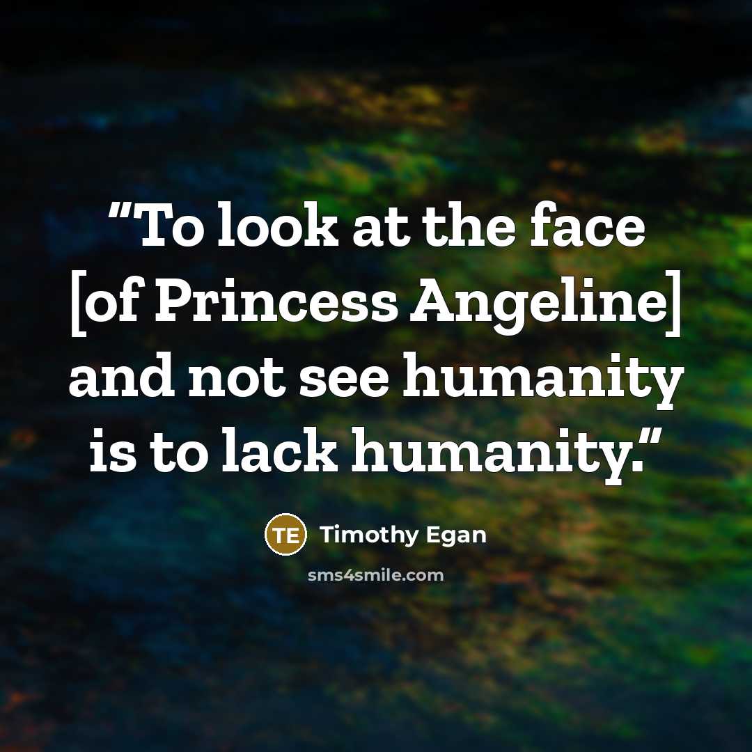 “To look at the face [of Princess Angeline] and not see humanity is to lack humanity.” quote by Timothy Egan