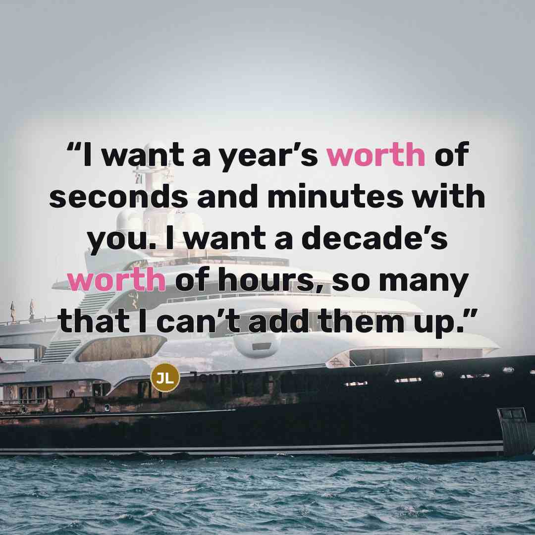 “I want a year’s worth of seconds and minutes with you. I want a decade’s worth of hours, so many that I can’t add them up.” quote by Jennifer L. Armentrout