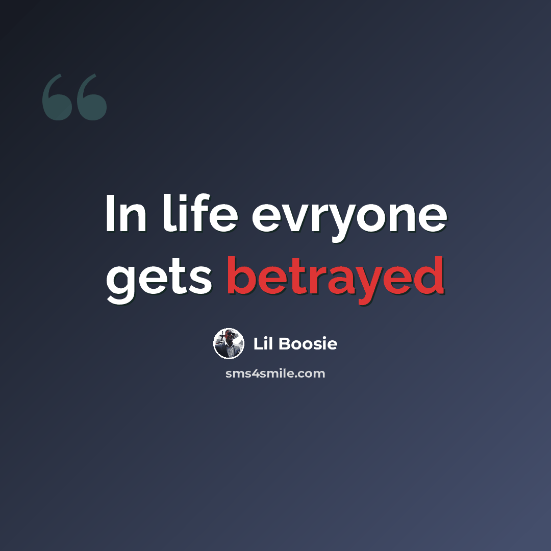 “In life evryone gets betrayed” quote by Lil Boosie