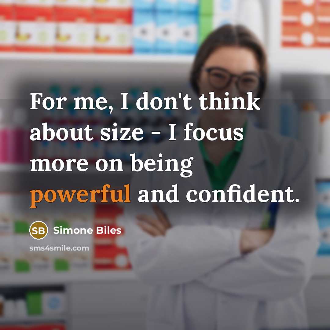 “For me, I don't think about size - I focus more on being powerful and confident.” quote by Simone Biles