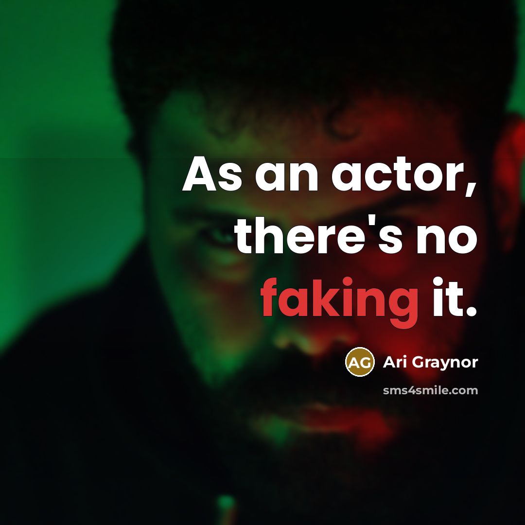 “As an actor, there's no faking it.” quote by Ari Graynor