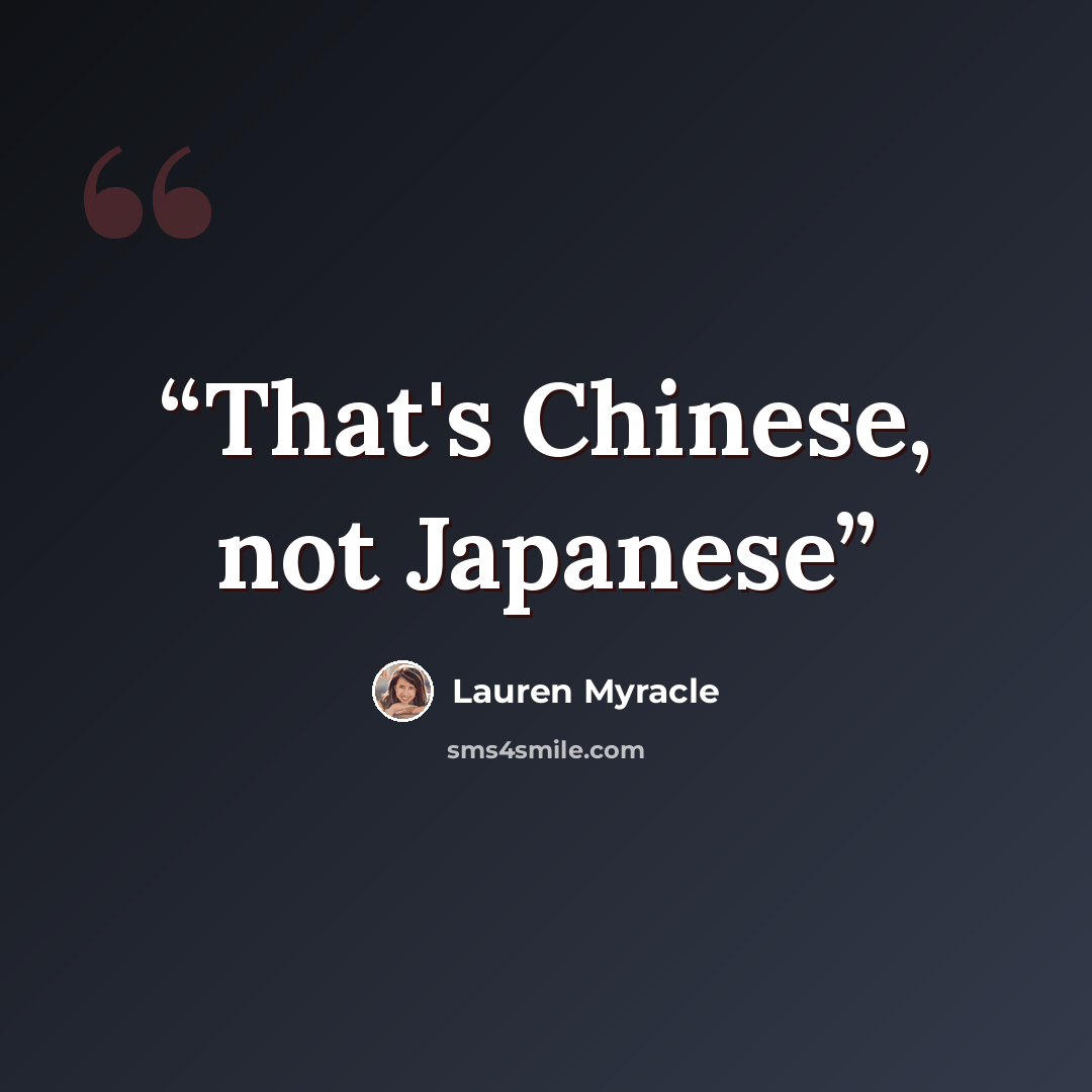 “That's Chinese, not Japanese” quote by Lauren Myracle